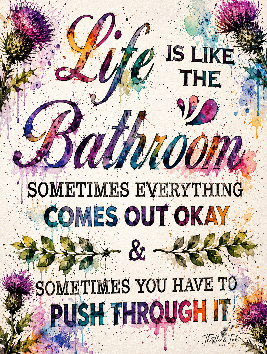Life Is Like a Bathroom – Push Through It